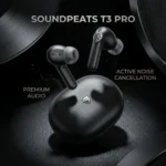 SoundPEATS T3 Pro Wireless TWS Earbuds